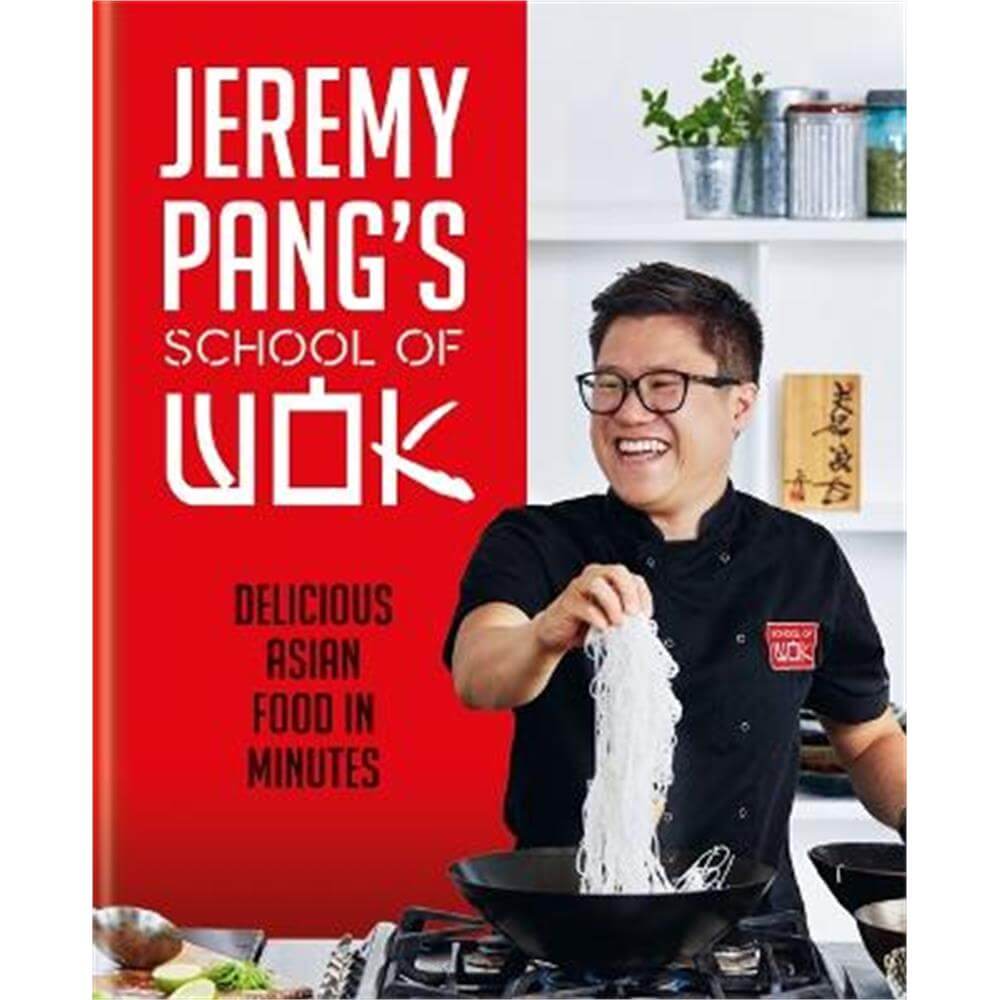 Jeremy Pang's School of Wok: Delicious Asian Food in Minutes (Hardback)